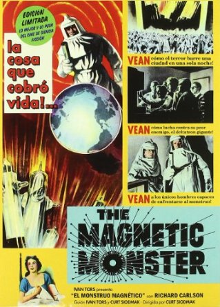 THE MAGNETIC MONSTER (1953, Curt Siodmak) [El monstruo magnético]
