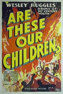 ARE THESE OUR CHILDREN (1931, Wesley Ruggles)